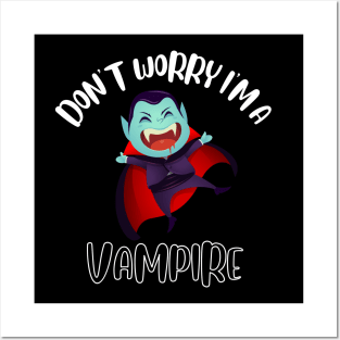 Don't Worry I'm A Vampire Posters and Art